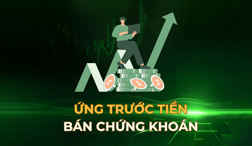 Ứng trước tiền bán chứng khoán